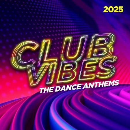 Club Vibes 2025 - The Dance Anthems (2025) MP3 Club Vibes 2025 - The Dance Anthems (2025) MP3