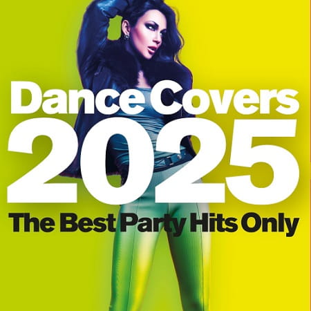Dance Covers 2025 - The Best Party Hits Only (2025) MP3 Dance Covers 2025 - The Best Party Hits Only (2025) MP3