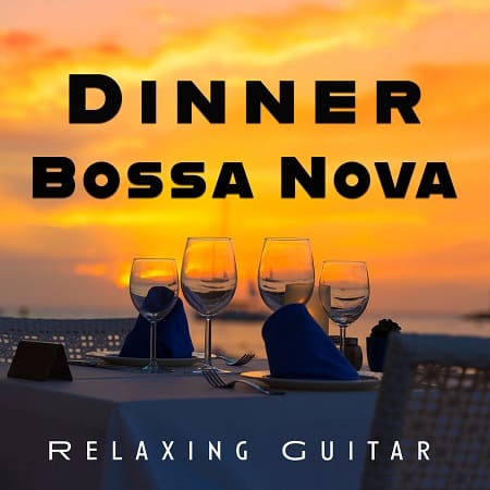 Dinner Bossa Nova (Relaxing Guitar) (2025) MP3