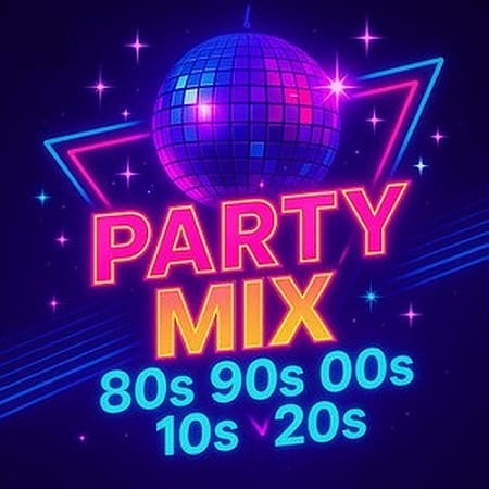 Party Mix 80s 90s 00s 10s 20s (2025) MP3 Party Mix 80s 90s 00s 10s 20s (2025) MP3
