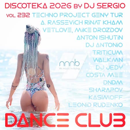 Дискотека 2026 Dance Club Vol.232 (2026) MP3 от NNNB